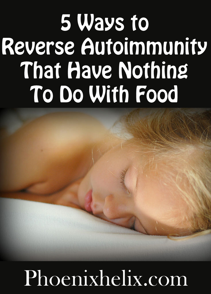 5 Ways to Reverse Autoimmunity That Have Nothing To Do With Food | Phoenix Helix