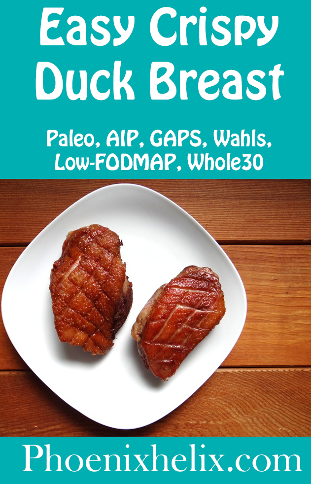 Easy Crispy Duck Breast (Paleo, AIP, GAPS, Wahls, Whole30) - Phoenix Helix