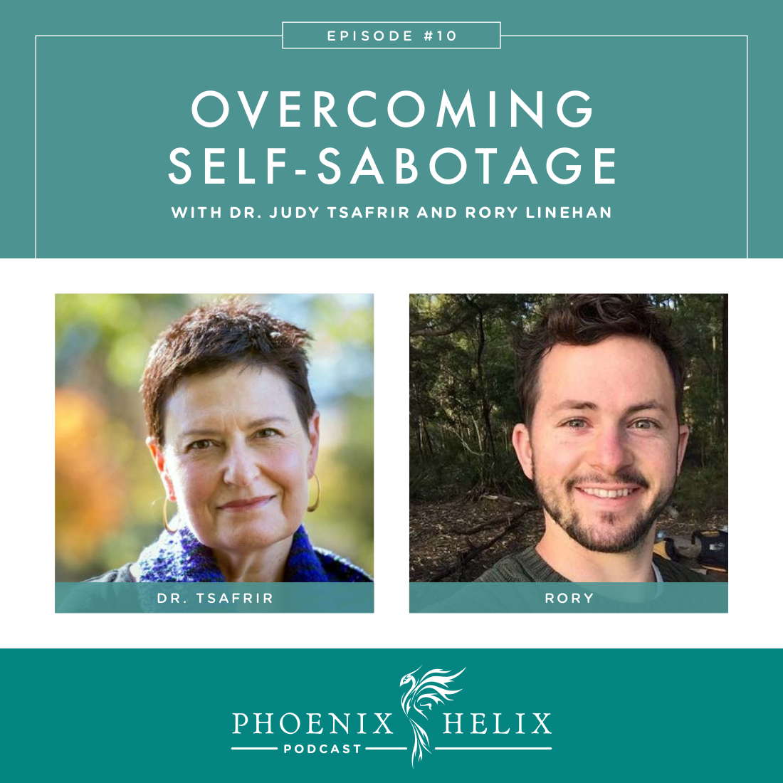 Overcoming Self-Sabotage with Dr. Judy Tsafrir and Rory Linehan | Phoenix Helix Podcast