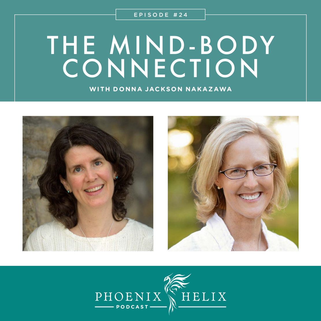 The Mind-Body Connection with Donna Jackson Nakazawa | Phoenix Helix Podcast