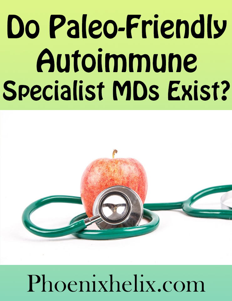 Do Paleo-Friendly Autoimmune Specialist MDs Exist? | Phoenix Helix