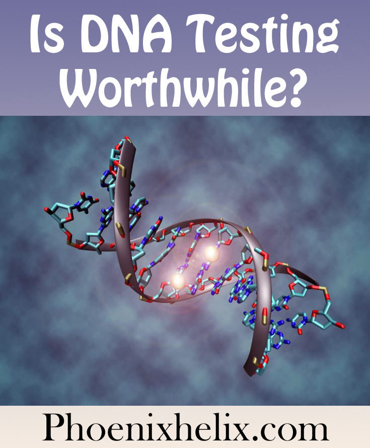Is DNA Testing Worthwhile? | Phoenix Helix
