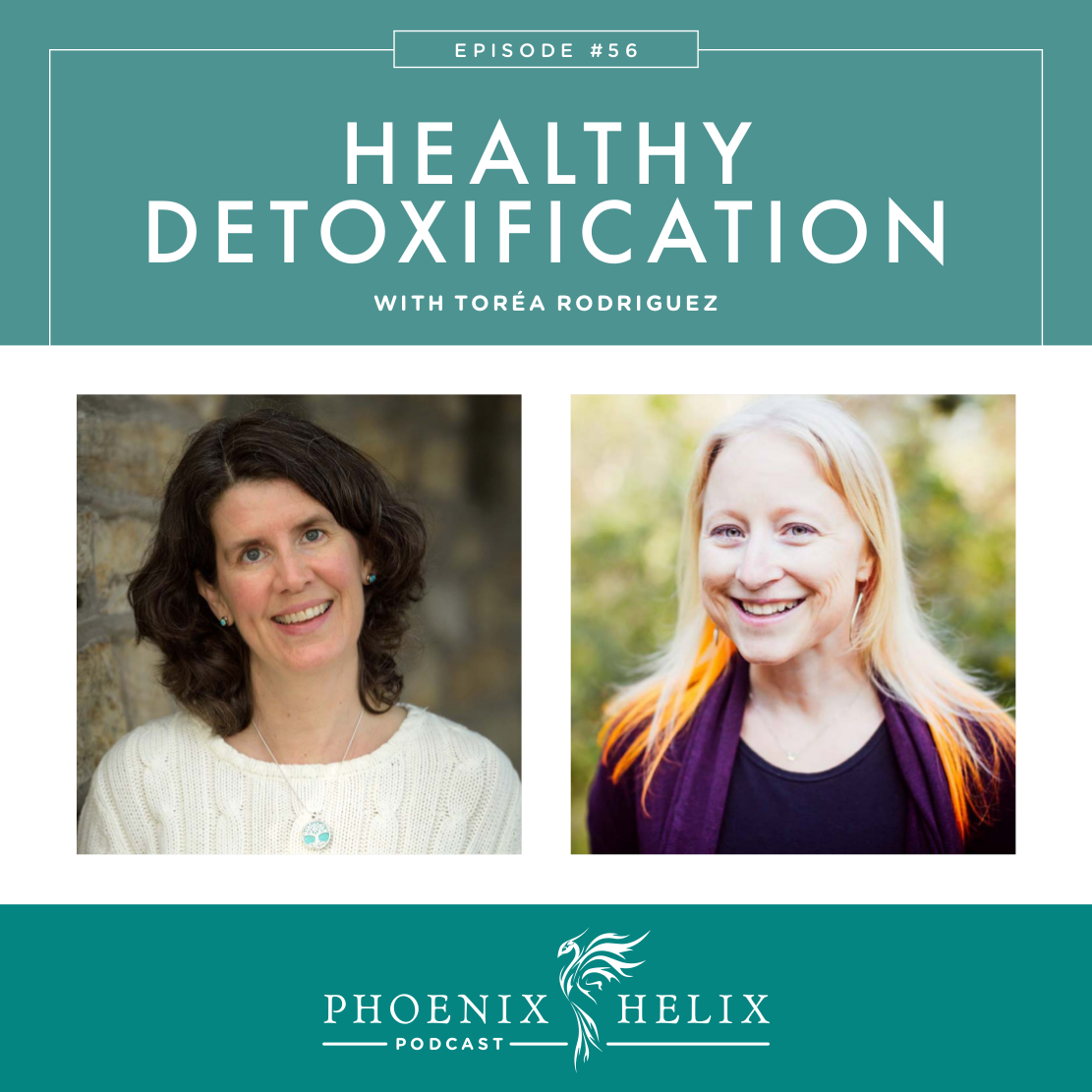 Healthy Detoxification with Torea Rodriguez | Phoenix Helix Podcast