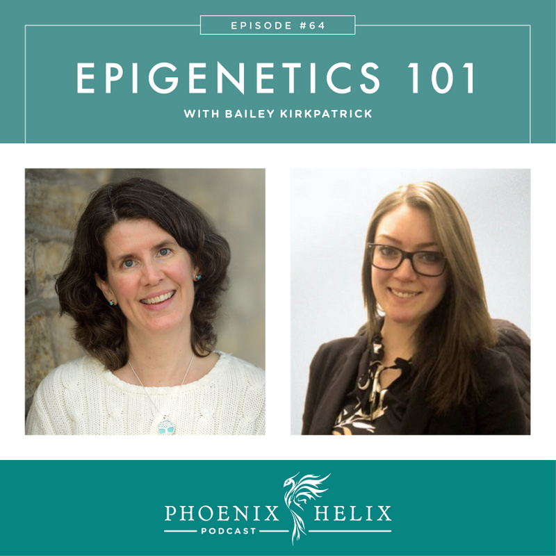 Epigenetics 101 with Bailey Kirkpatrick | Phoenix Helix Podcast