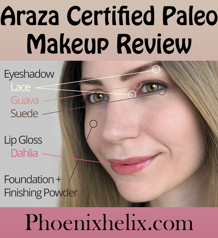 Araza Certified Paleo Makeup Review | Phoenix Helix