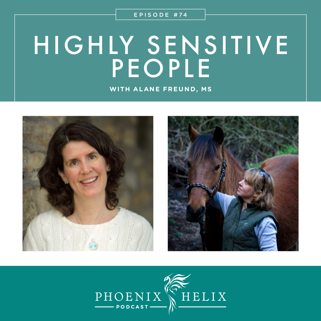 Highly Sensitive People with Alane Freund | Phoenix Helix Podcast