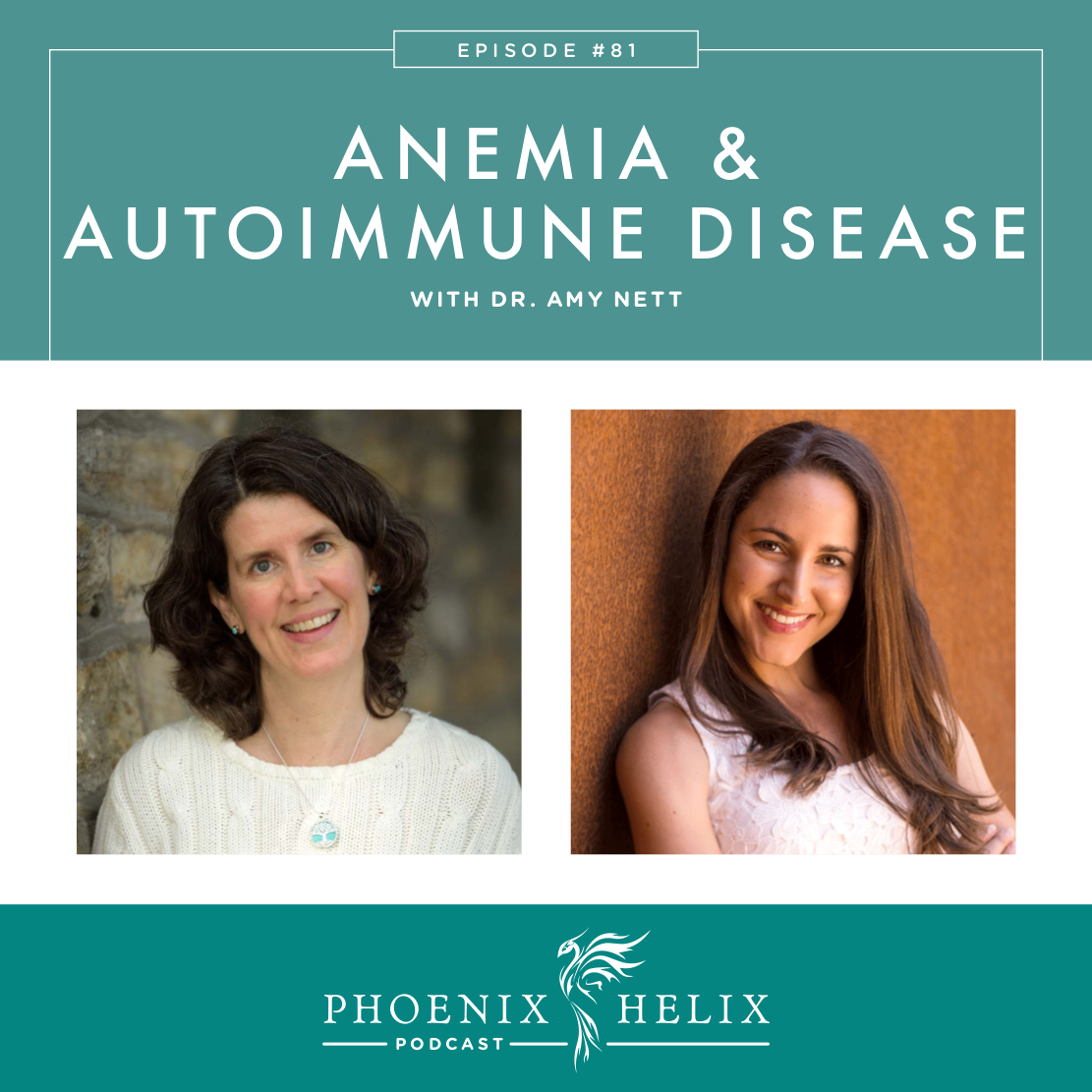 Anemia and Autoimmune Disease with Dr. Amy Nett | Phoenix Helix Podcast