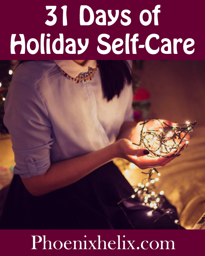 31 Days of Holiday Self-Care | Phoenix Helix