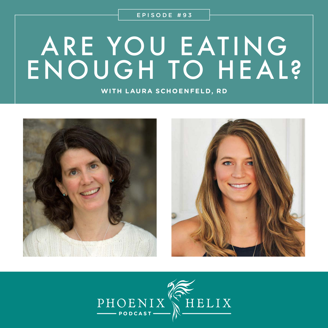 Are You Eating Enough to Heal? with Laura Schoenfeld, RD | Phoenix Helix Podcast