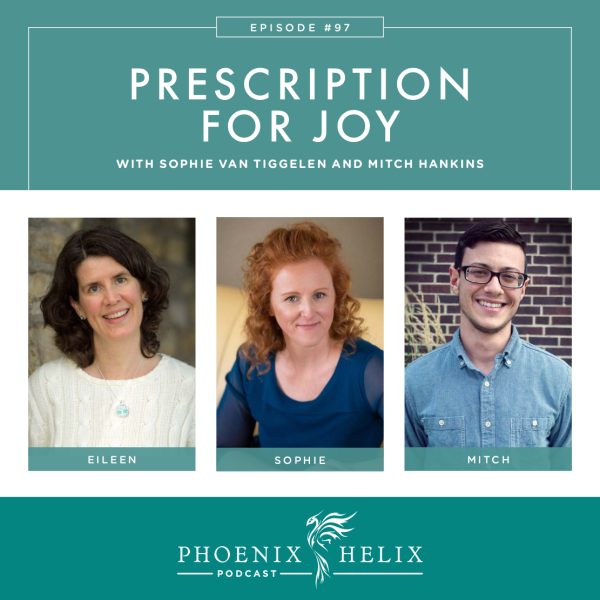 Episode 97 Prescription for Joy Phoenix Helix