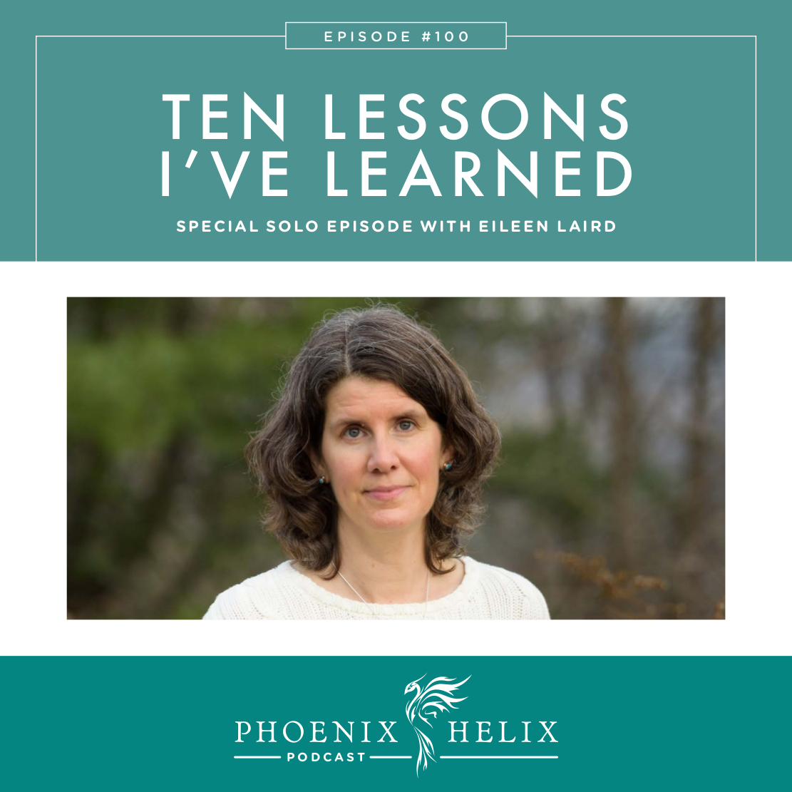 Ten Lessons I've Learned About Life with Autoimmune Disease | Phoenix Helix Podcast