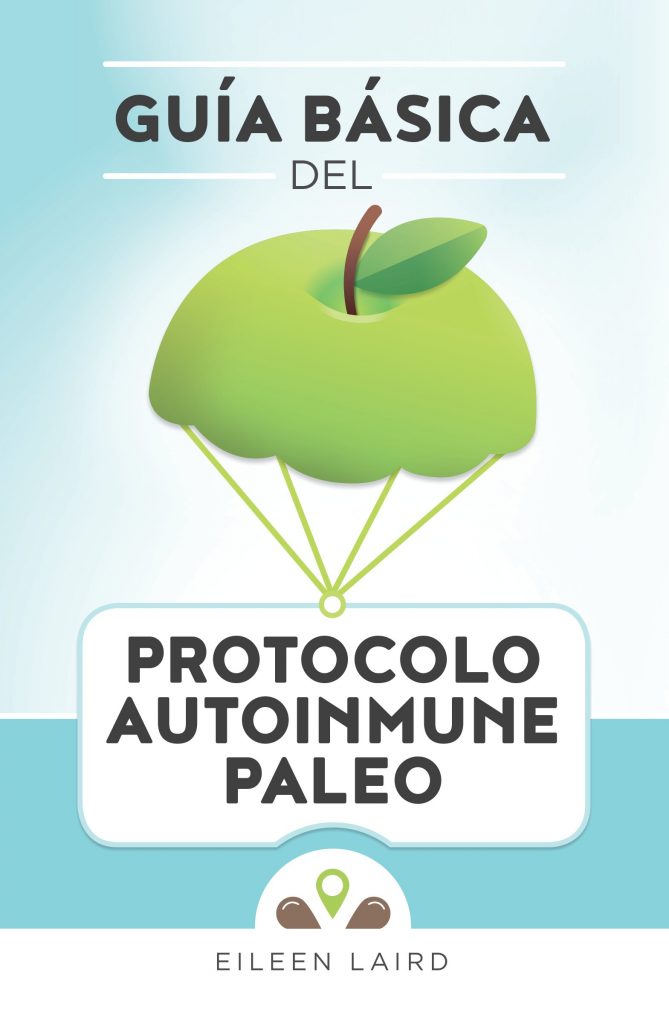 ¡La Guía Básica del Protocolo Autoinmune Paleo está disponible en Español!