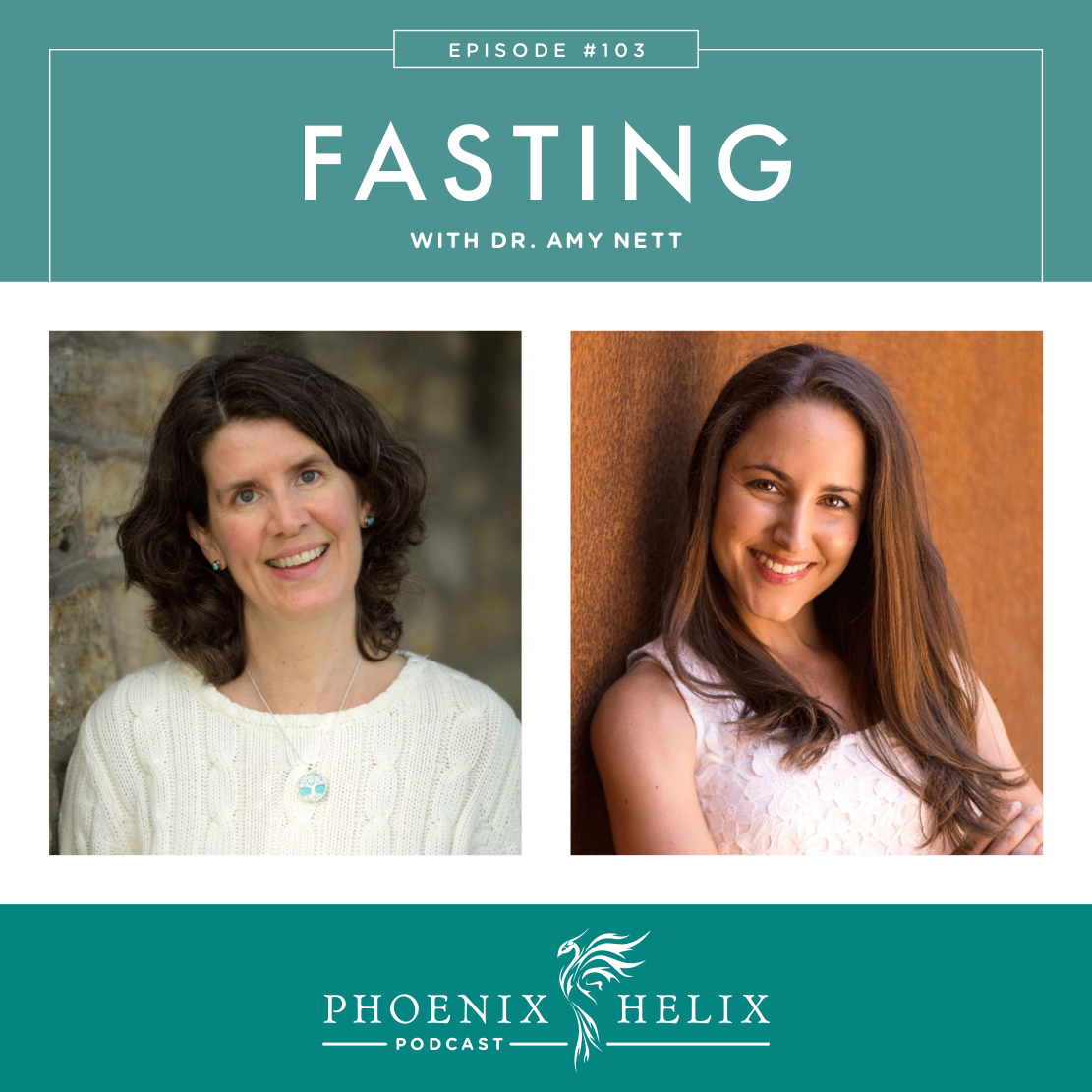 Fasting with Dr. Amy Nett | Phoenix Helix Podcast