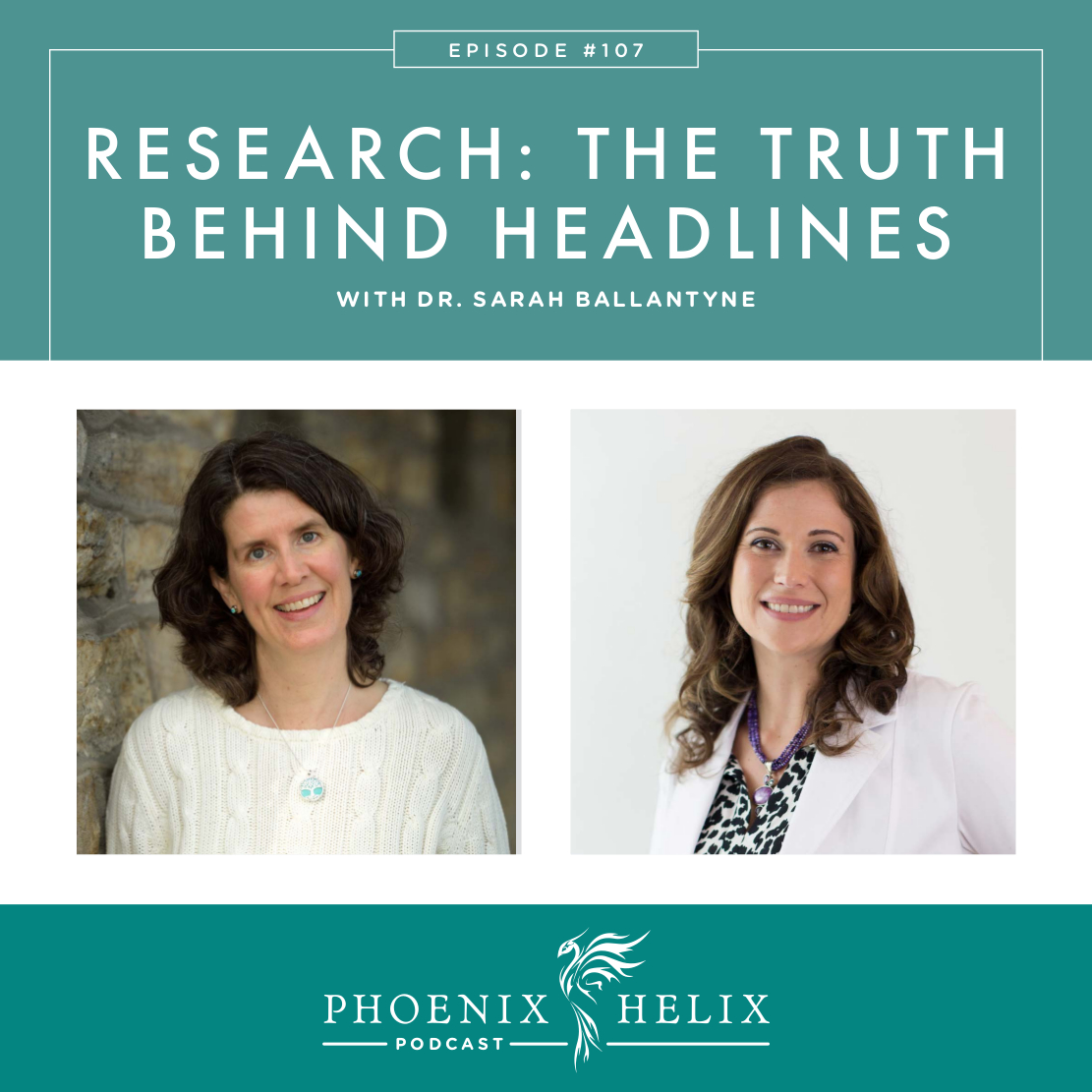 The Truth Behind the Headlines with Dr. Sarah Ballantyne | Phoenix Helix Podcast