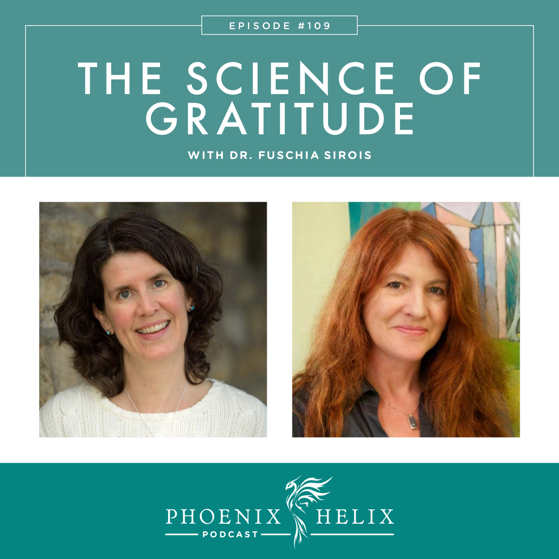 The Science of Gratitude with Dr. Fuschia Sirois | Phoenix Helix Podcast