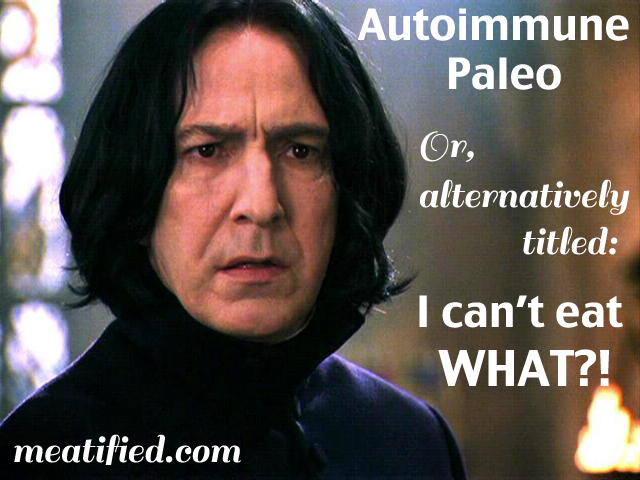 Autoimmune Paleo, or alternately titled: I can't eat WHAT? (photo of Professor Snape looking shocked)