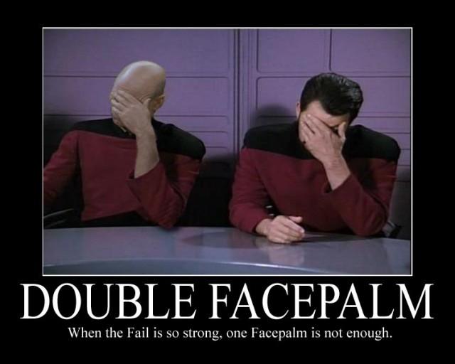 Double Facepalm: when the fail is so strong, one facepalm is not enough