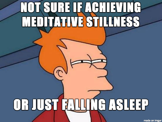 Not sure if achieving meditative stillness or just falling asleep