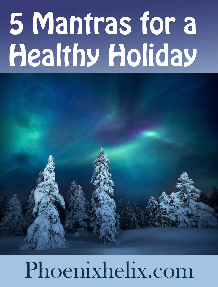 5 Mantras for a Healthy Holiday Season | Phoenix Helix