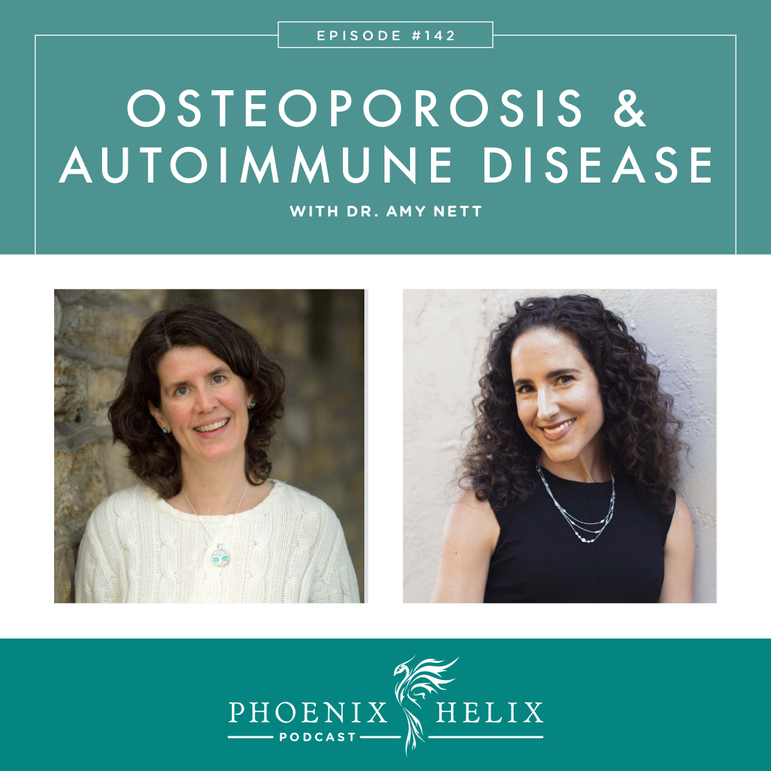 Osteoporosis & Autoimmune Disease with Dr. Amy Nett | Phoenix Helix Podcast