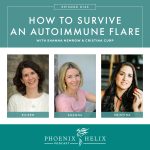 How to Survive an Autoimmune Flare | Phoenix Helix Podcast