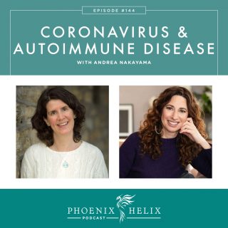 Coronavirus & Autoimmune Disease with Andrea Nakayama | Phoenix Helix Podcast