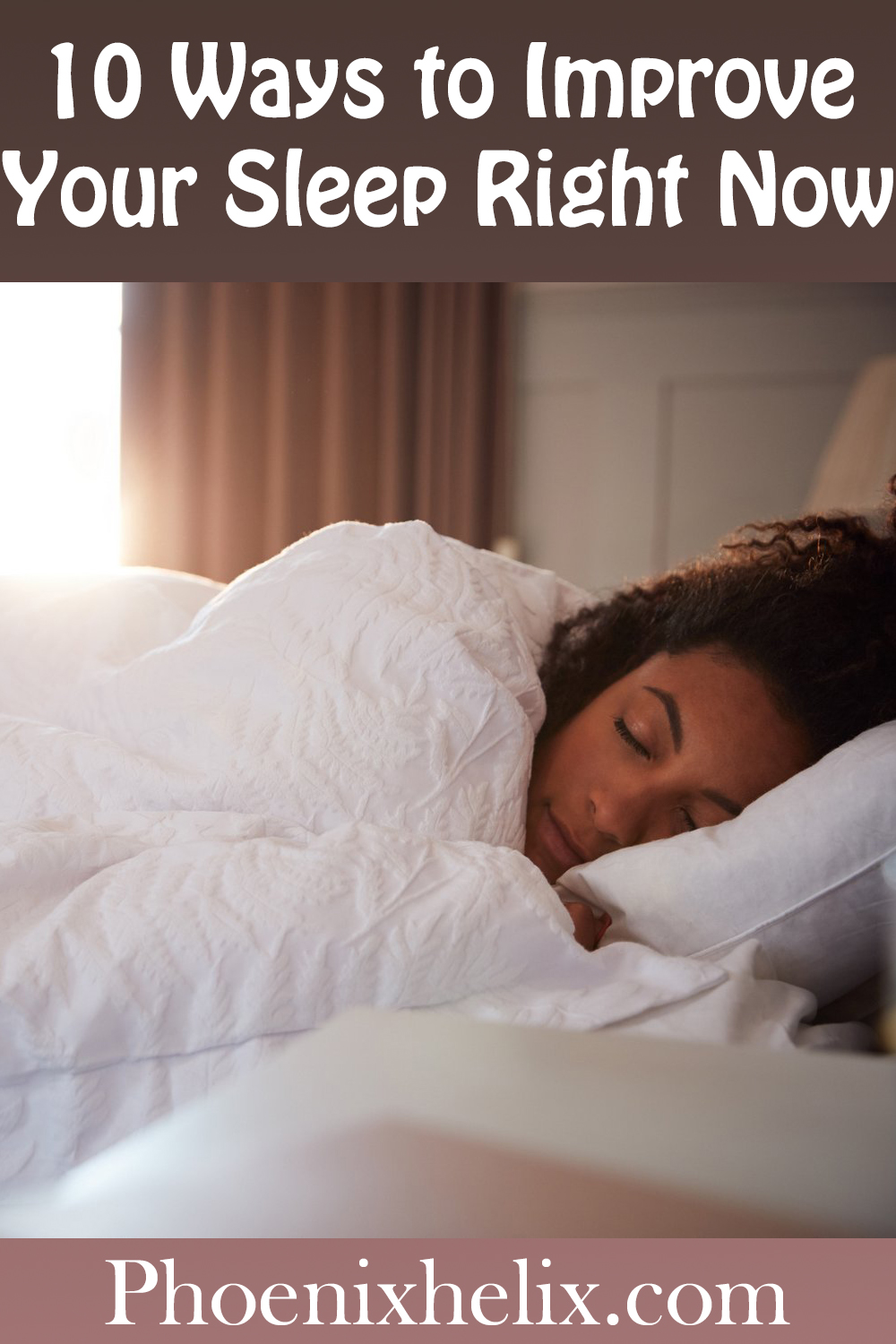 10 Ways to Improve Your Sleep Right Now | Phoenix Helix