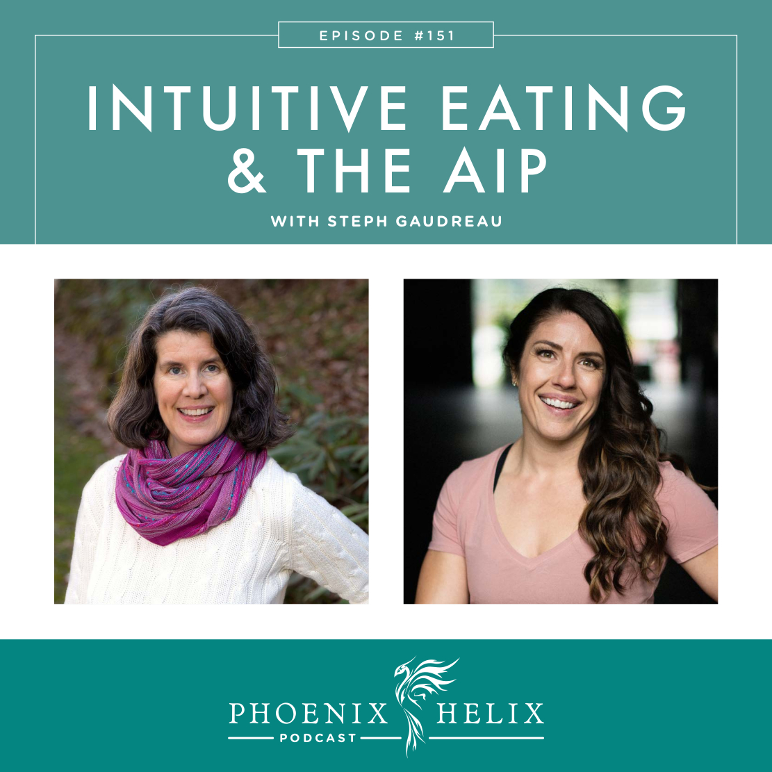 Intuitive Eating & The Paleo Autoimmune Protocol with Steph Gaudreau | Phoenix Helix Podcast