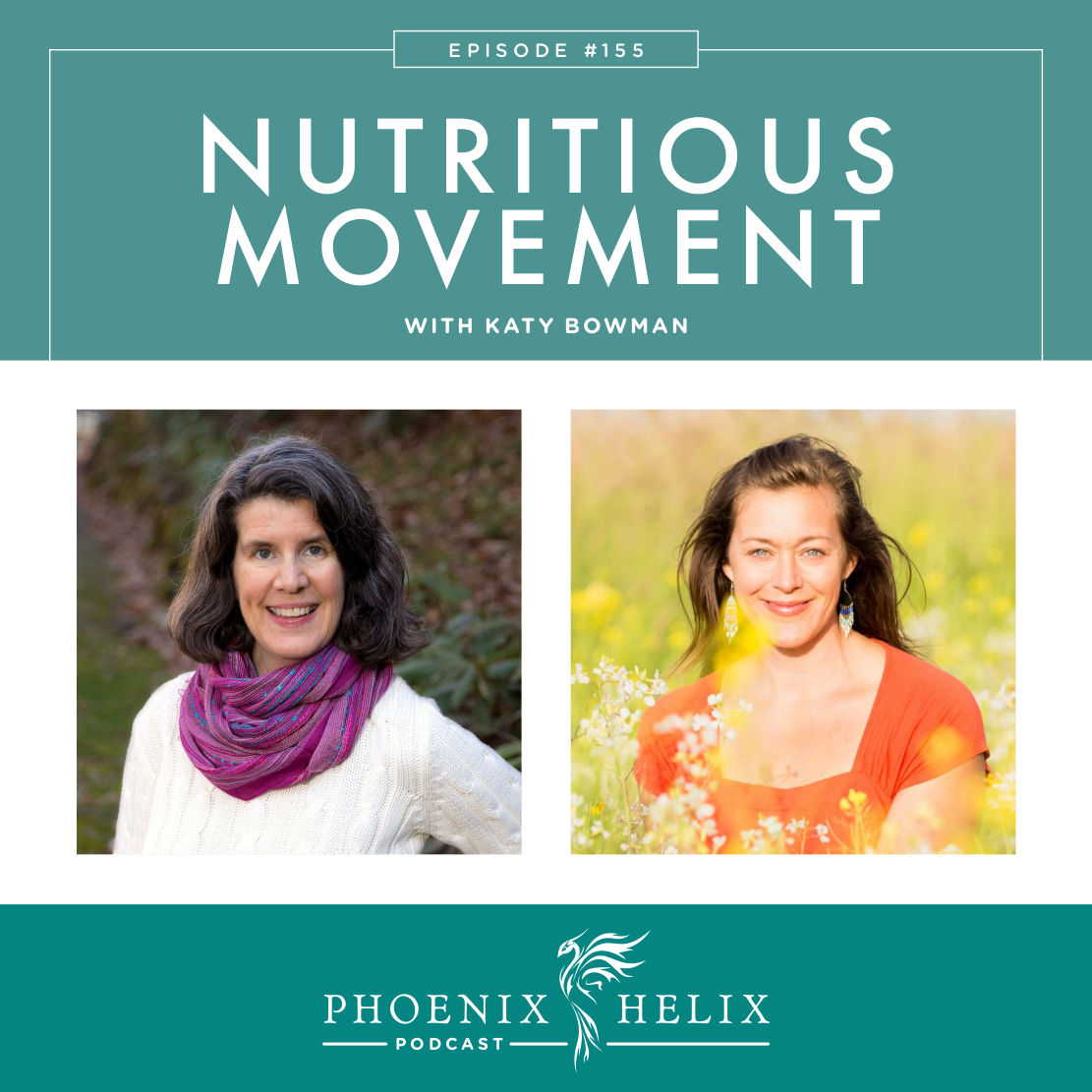 Nutritious Movement with Katy Bowman | Phoenix Helix Podcast