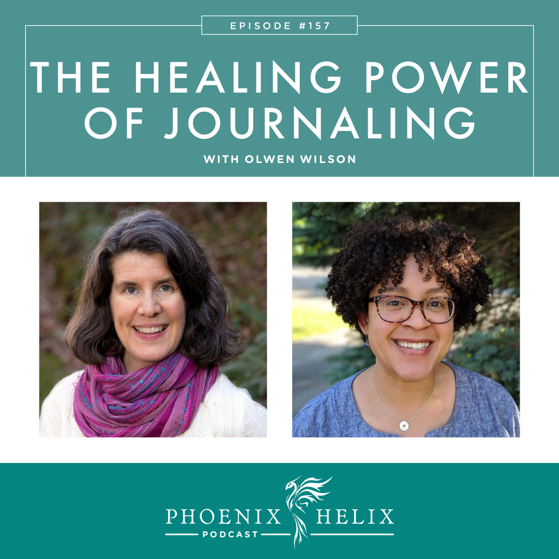 The Healing Power of Journaling with Olwen Wilson | Phoenix Helix Podcast