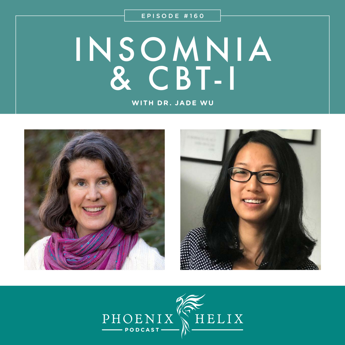 Insomnia & CBT-I with Dr. Jade Wu | Phoenix Helix Podcast