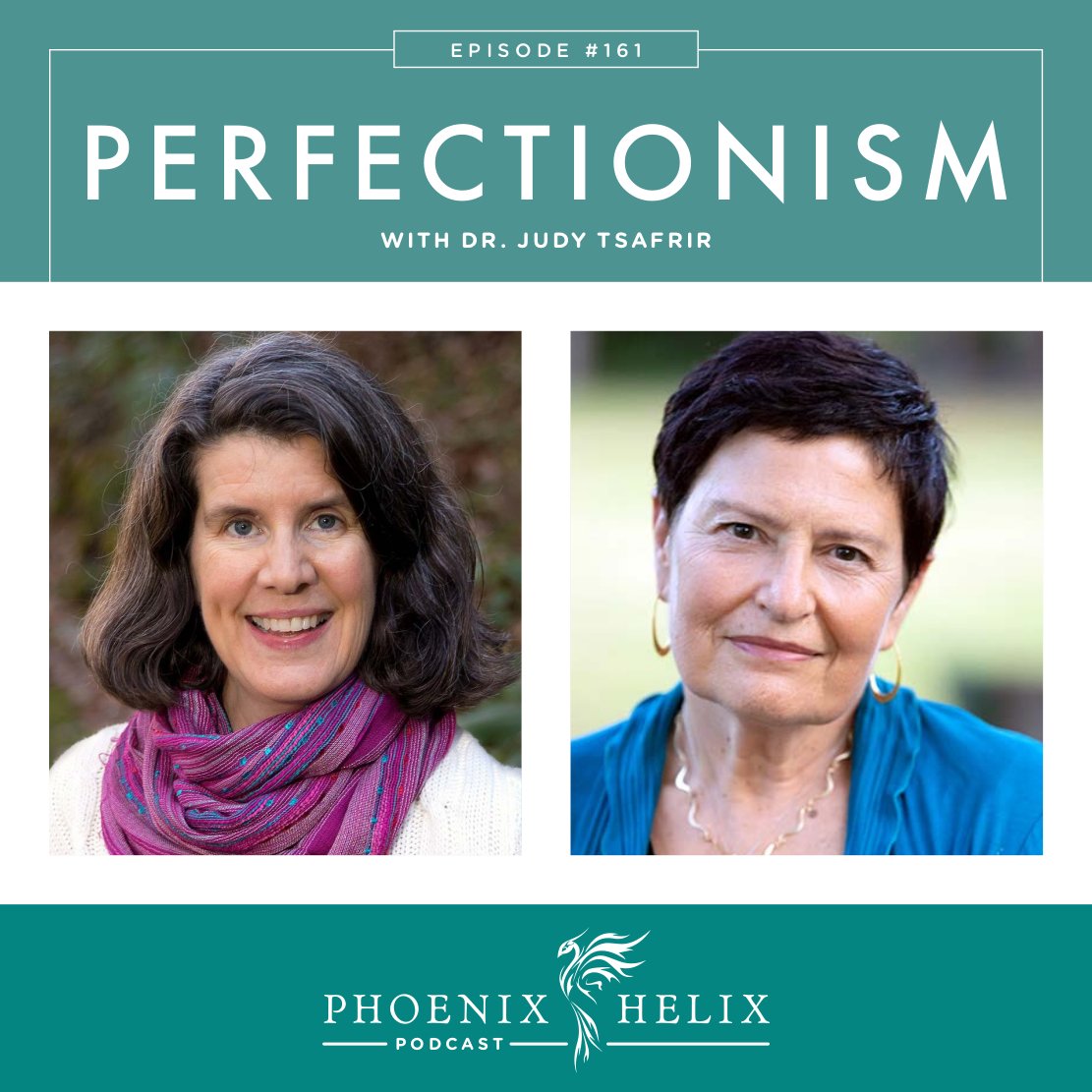 Perfectionism with Dr. Judy Tsafrir | Phoenix Helix Podcast