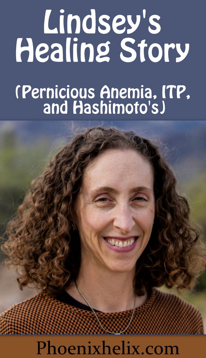 Lindsey's Healing Story (Pernicious Anemia, ITP, Hashimoto's) | Phoenix Helix