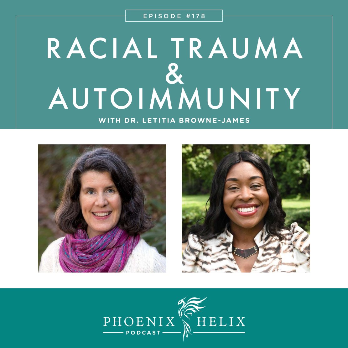 Racial Trauma & Autoimmune Disease with Dr. Letitia Browne-James | Phoenix Helix