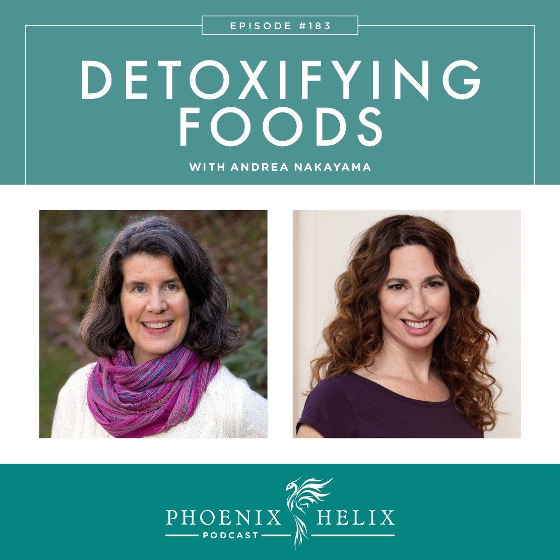 Detoxifying Foods with Andrea Nakayama | Phoenix Helix Podcast