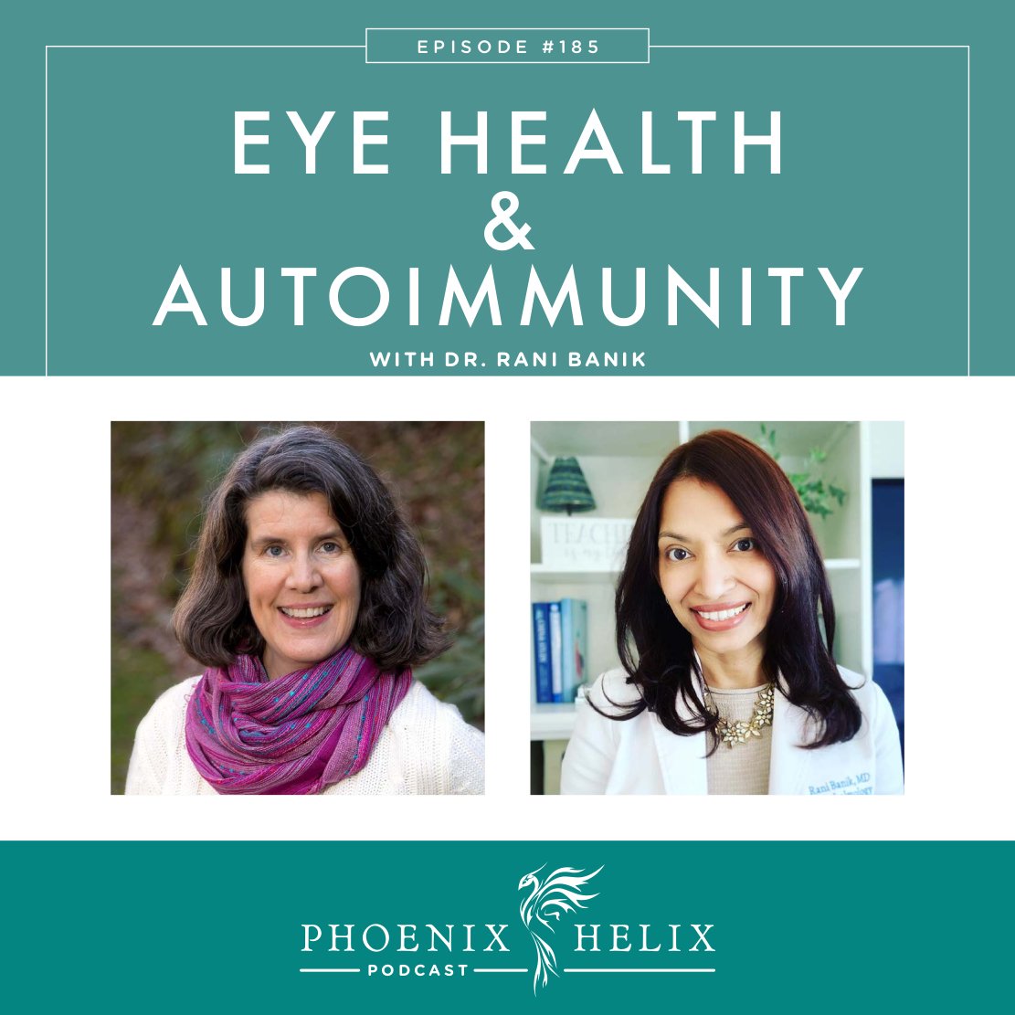 Eye Health and Autoimmune Disease with Dr. Rani Banik | Phoenix Helix Podcast