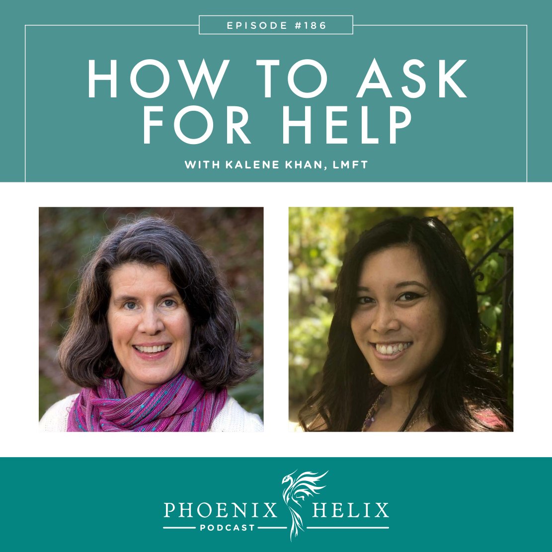 How to Ask for Help with Kalene Khan | Phoenix Helix Podcast