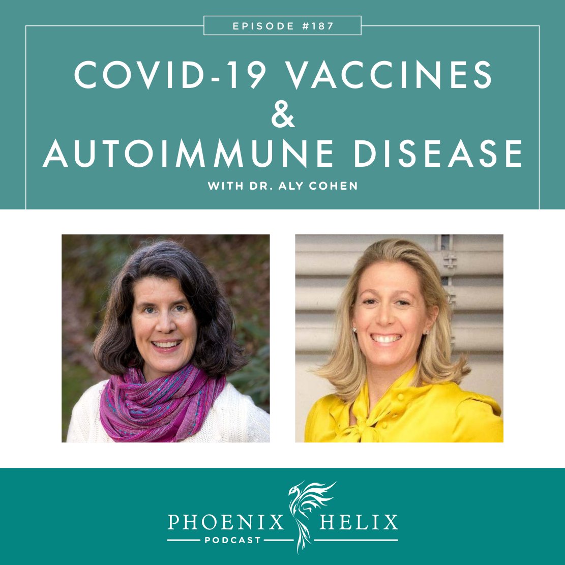 COVID-19 Vaccines and Autoimmune Disease with Dr. Aly Cohen | Phoenix Helix Podcast