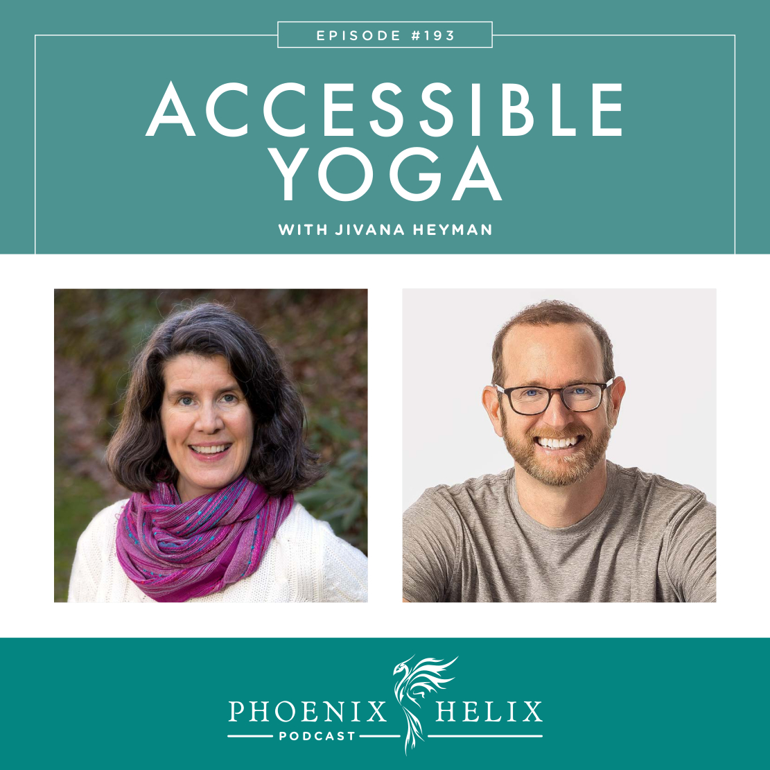 Accessible Yoga with Jivana Heyman | Phoenix Helix Podcast