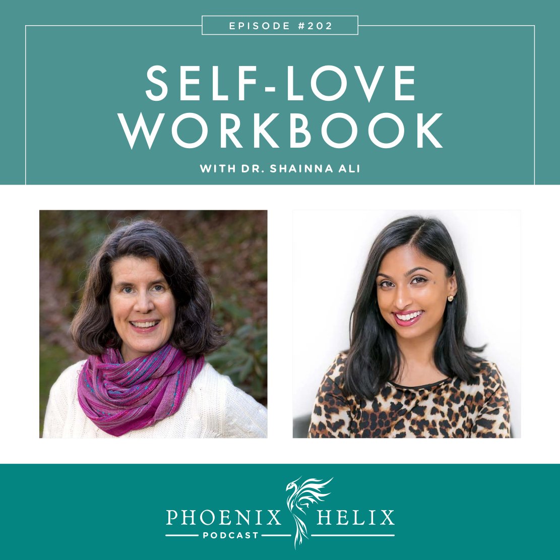 Self-Love Workbook with Dr. Shainna Ali | Phoenix Helix Podcast