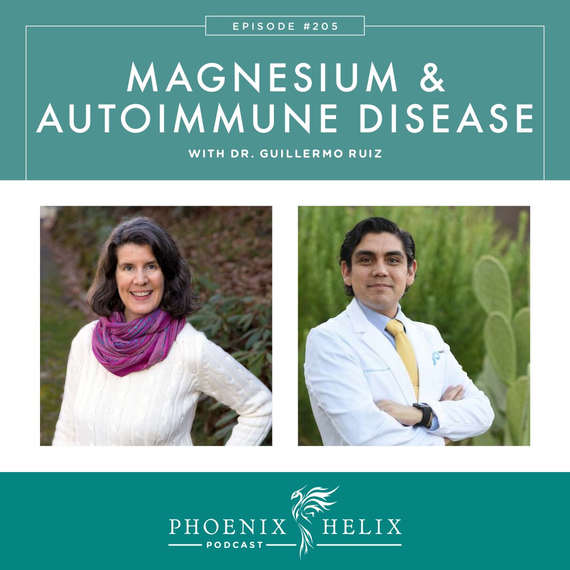 Magnesium and Autoimmune Disease with Dr. Guillermo Ruiz | Phoenix Helix Podcast