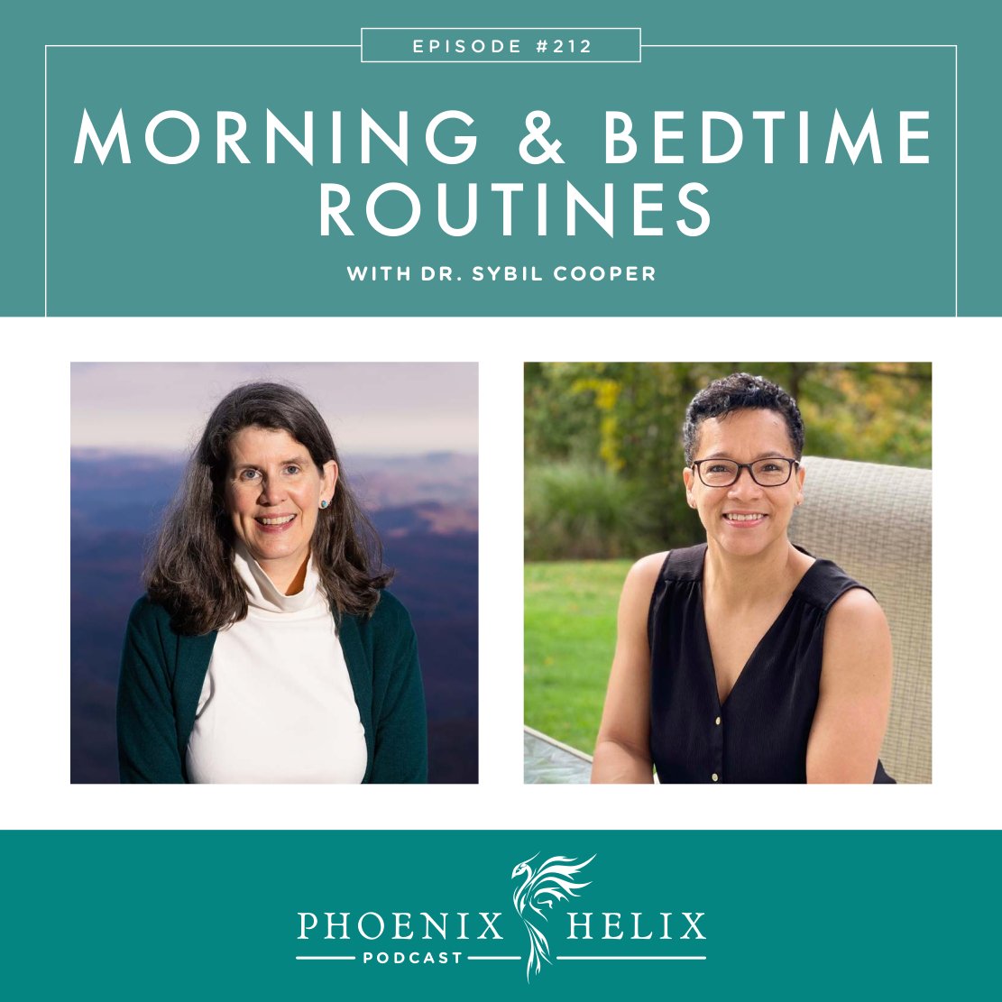 Morning & Bedtime Routines with Dr. Sybil Cooper | Phoenix Helix Podcast