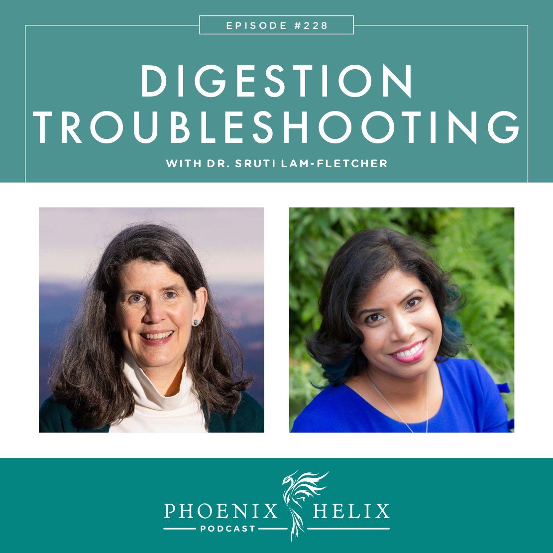 Digestion Troubleshooting with Dr. Sruti Lam-Fletcher | Phoenix Helix Podcast